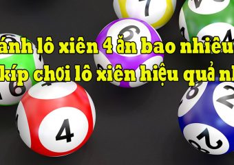 Cách chơi lô xiên 4 hiệu quả